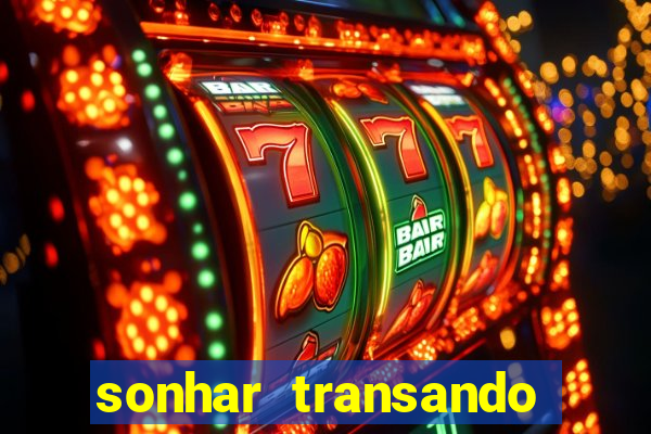 sonhar transando jogo do bicho